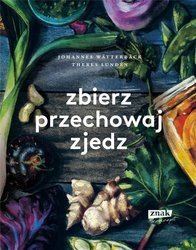 Zbierz, przechowaj, zjedz