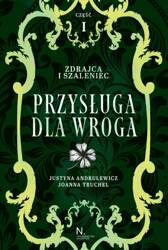 Zdrajca i szaleniec T.2 Przysługa dla wroga cz.1