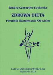 Zdrowa dieta Poradnik dla pokolenia XXI wieku