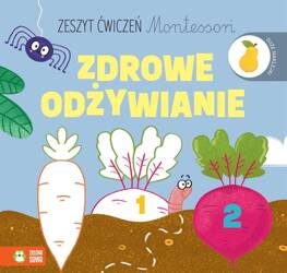 Zeszyt ćwiczeń Montessori. Zdrowe odżywianie