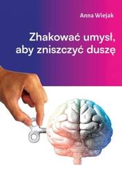 Zhakować umysł, aby zniszczyć duszę