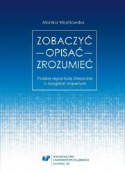 Zobaczyć opisać zrozumieć. Polskie reportaże...