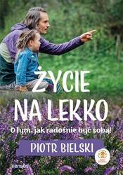 Życie na lekko. O tym jak radośnie być sobą!