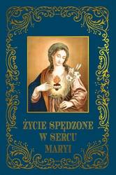 Życie spędzone w sercu Maryi