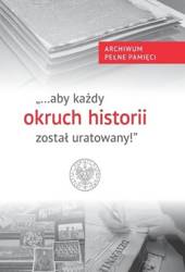 "aby każdy okruch historii został uratowany"