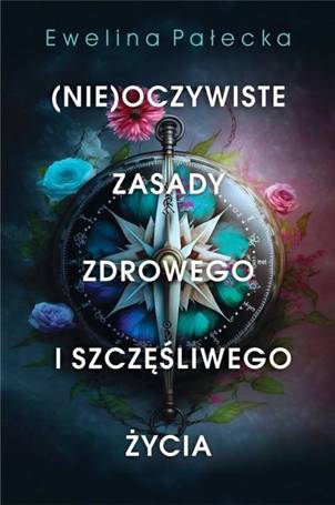 (Nie)oczywiste zasady zdrowego i szczęśliwego..