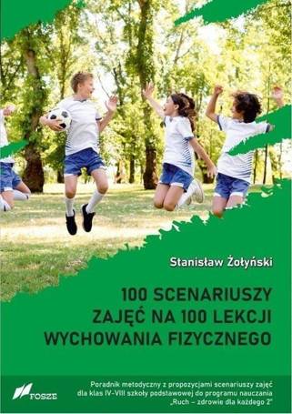 100 scenariuszy zajęć na 100 lekcji w-f