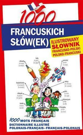 1000 francuskich słów(ek). Ilustrowany słownik...