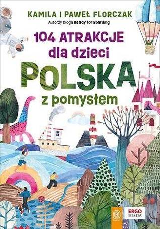 104 atrakcje dla dzieci. Polska z pomysłem