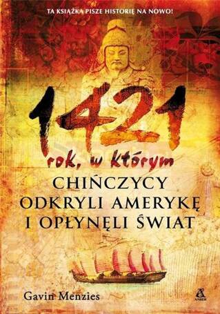 1421: rok, w którym Chińczycy odkryli Amerykę...