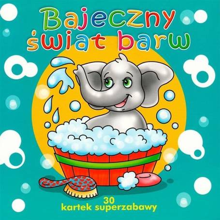 30 kartek superzabawy. Bajeczny świat barw