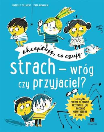 Akceptuję, co czuję. Strach - wróg czy przyjaciel?