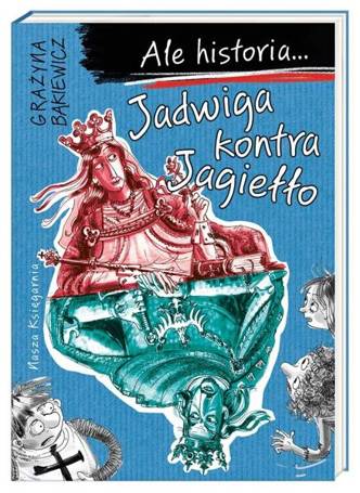 Ale historia... Jadwiga kontra Jagiełło w.2