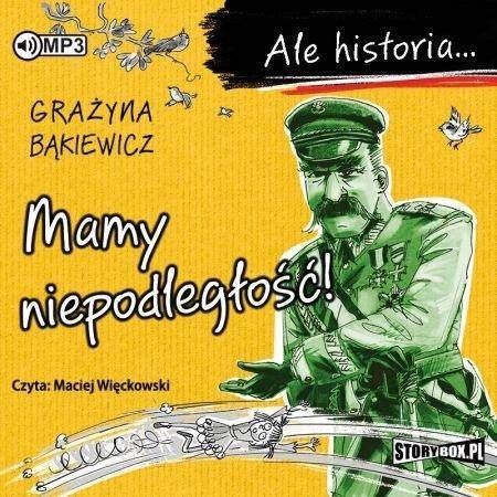 Ale historia... Mamy niepodległość! audiobook