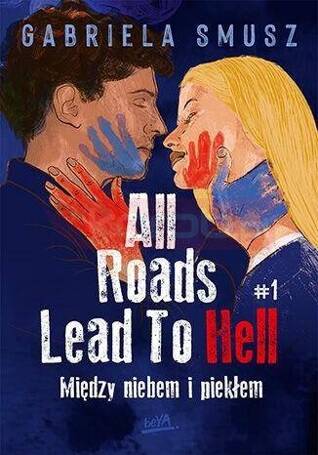 All Roads Lead To Hell T.1 Między niebem i piekłem