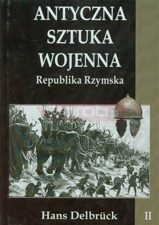 Antyczna sztuka wojenna. Tom 2. Republika...