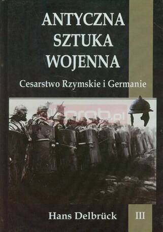 Antyczna sztuka wojenna. Tom 3. Cesarstwo...