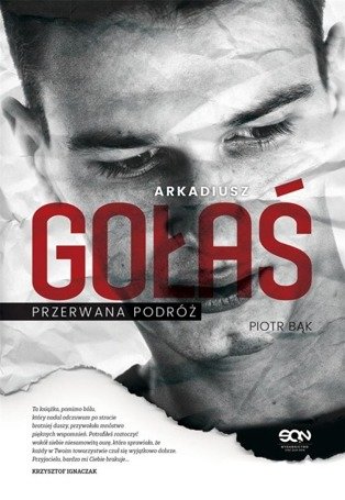 Arkadiusz Gołaś. Przerwana podróż