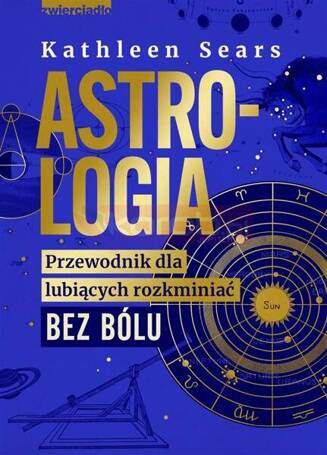 Astrologia. Przewodnik dla lubiących rozkminiać..