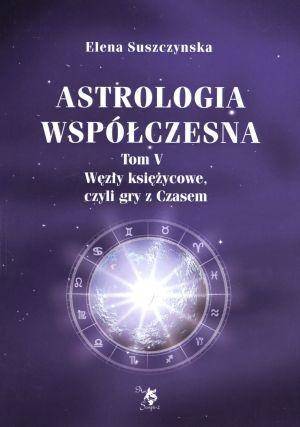 Astrologia współczesna Tom V Węzły księżycowe...