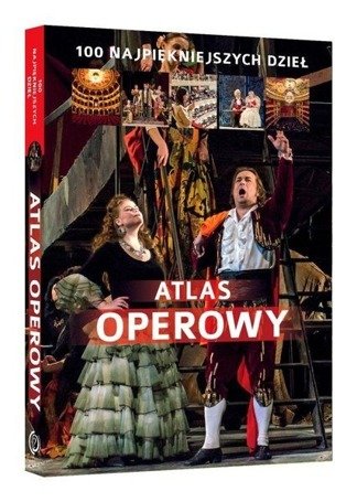 Atlas operowy. 100 najpiękniejszych dzieł.