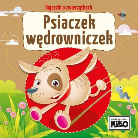 Bajeczki o zwierzątkach. Psiaczek wędrowniczek