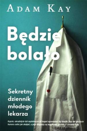 Będzie bolało. Sekretny dziennik młodego lekarza