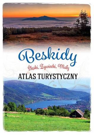 Beskidy. Śląski, Żywiecki, Mały. Atlas turystyczny