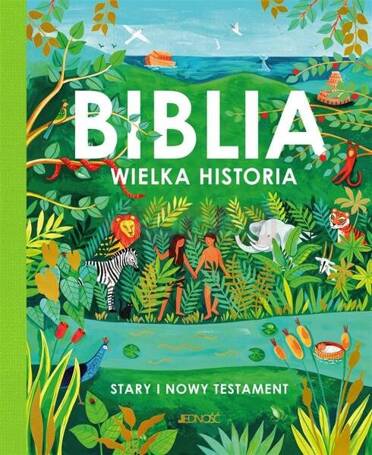 Biblia. Wielka historia. Stary i Nowy Testament