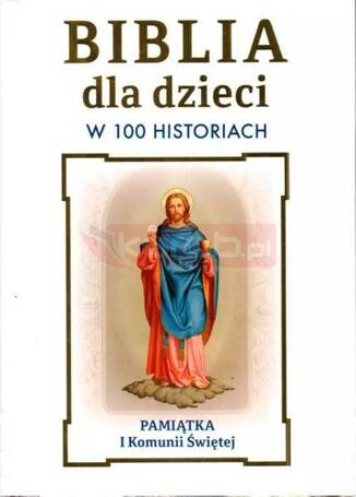 Biblia dla dzieci w 100 historiach. Pamiątka I...