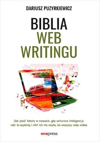 Biblia webwritingu. Jak pisać teksty w czasach..