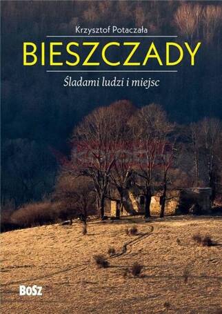 Bieszczady. Śladami ludzi i miejsc