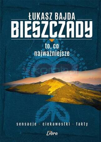 Bieszczady. To, co najważniejsze