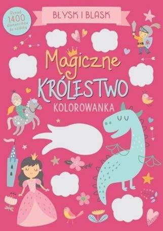 Błysk i blask. Magiczne królestwo. Kolorowanka