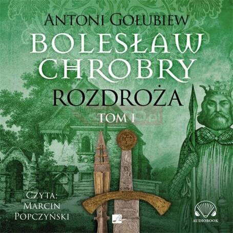 Bolesław Chrobry. Rozdroża Audiobook