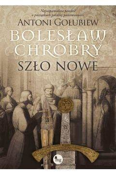 Bolesław Chrobry. Szło nowe