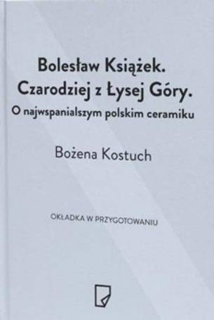 Bolesław Książek. Czarodziej z Łysej Góry