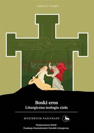 Boski eros. Liturgiczna teologia ciała