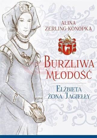 Burzliwa młodość. Elżbieta żona Jagiełły