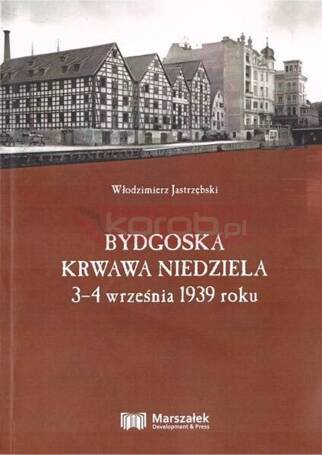 Bydgoska krwawa niedziela 3-4 września 1939 roku