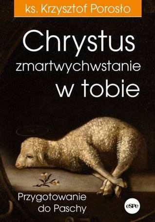 Chrystus zmartwychwstanie w tobie