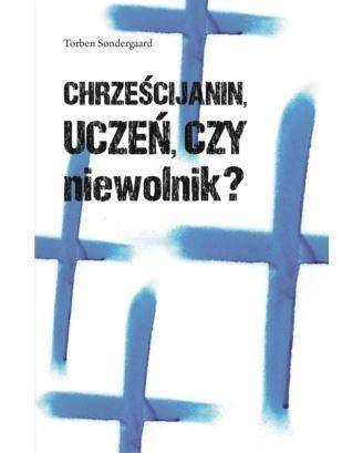 Chrześcijanin - uczeń czy niewolnik?