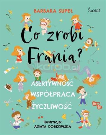 Co zrobi Frania? Asertywność Współpraca Życzliwość