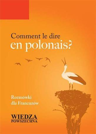 Comment le dire en polonais? Rozm. dla Francuzów