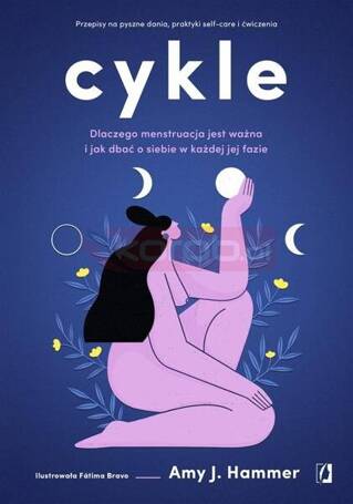 Cykle. Dlaczego menstruacja jest ważna..