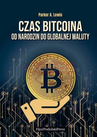 Czas bitcoina. Od narodzin do globalnej waluty