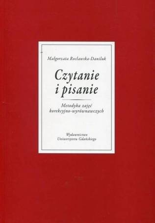 Czytanie i pisanie. Metodyka zajęć korekcyjno...