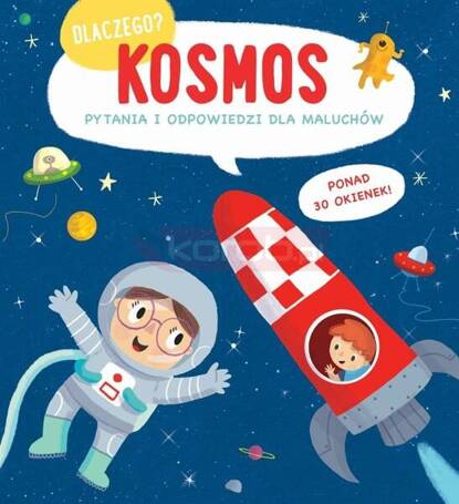 Dlaczego? Kosmos. Pytania i odpowiedzi dla maluchó