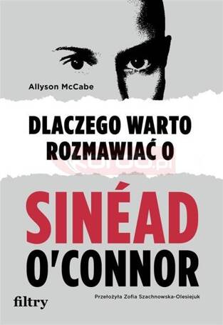 Dlaczego warto rozmawiać o Sinad O'Connor