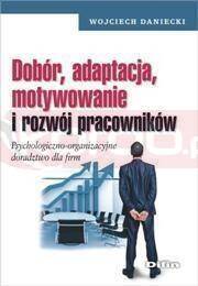 Dobór, adaptacja, motywowanie i rozwój pracowników